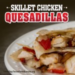 Skillet Chicken Quesadillas