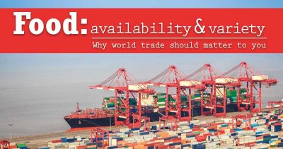 Food availability & variety. Why world trade should matter to you.